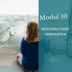 Modul 10: Nachhaltigkeit – So baust du ein dauerhaft erfolgreiches Business auf Modul 10: Nachhaltigkeit – So baust du ein dauerhaft erfolgreiches Business auf