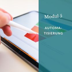 Modul 5: Automatisierung – Mehr Zeit, mehr Fokus, mehr Wachstum Modul 5: Automatisierung – Mehr Zeit, mehr Fokus, mehr Wachstum
