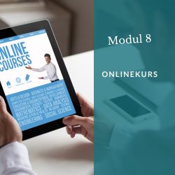 Modul 8: Dein Onlinekurs – Professionell planen, gestalten und erfolgreich starten Modul 8: Dein Onlinekurs – Professionell planen, gestalten und erfolgreich starten