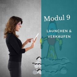Modul 9: Launch & Verkaufen – Starte durch und meistere deinen ersten Verkauf Modul 9: Launch & Verkaufen – Starte durch und meistere deinen ersten Verkauf
