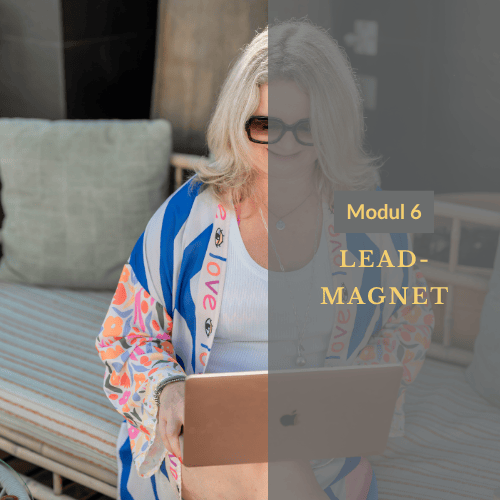 Modul 6: Leadmagnet – Wachse mit Strategie und echten Mehrwerten