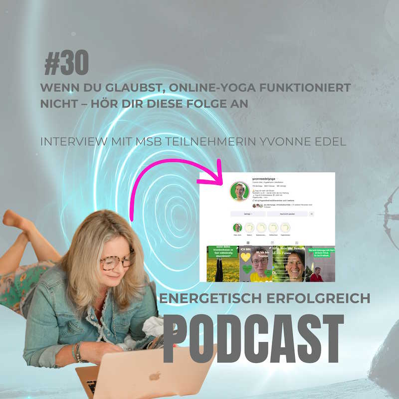 Folge 30 – Wenn du glaubst, Online-Yoga funktioniert nicht – hör dir diese Folge an - Interview mit MSB Teilnehmerin Yvonne Edel