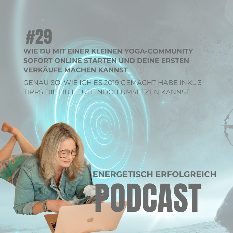Folge 29 – Wie du mit einer kleinen Yoga-Community sofort online starten und deine ersten Verkäufe machen kannst