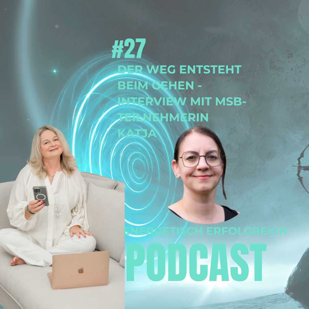 Folge 27 – Der Weg entsteht beim Gehen - Interview mit MSB-Teilnehmerin Katja Folge 27 – Der Weg entsteht beim Gehen - Interview mit MSB-Teilnehmerin Katja